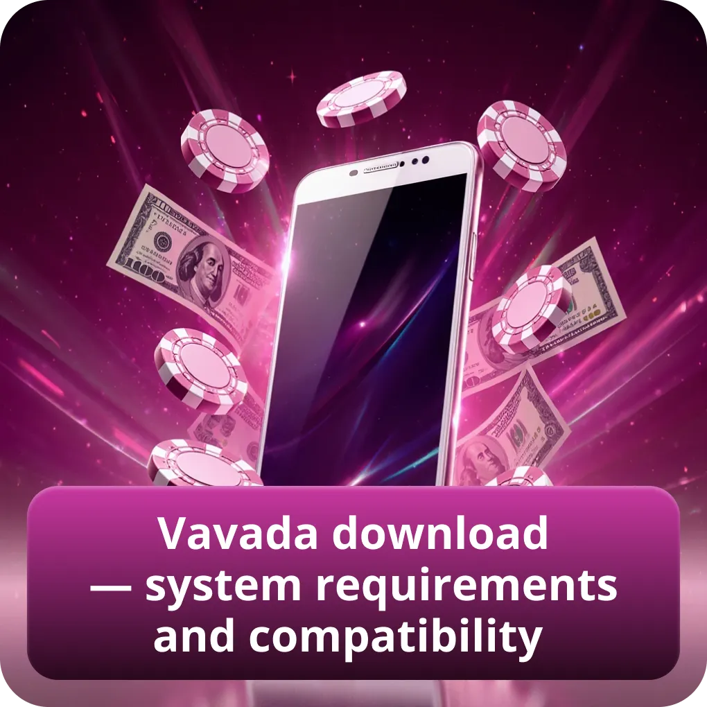 Vavada app download — system requirements and device compatibility