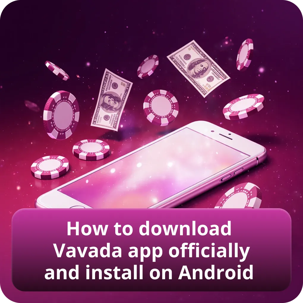 How to officially download Vavada app and install on Android